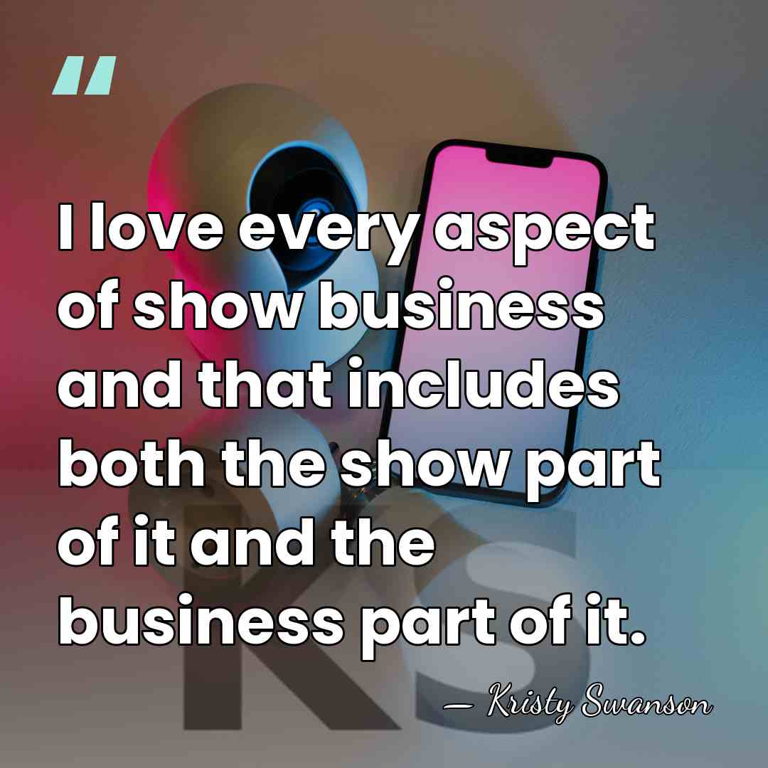 I love every aspect of show business and that includes both the&hellip; - Kristy Swanson