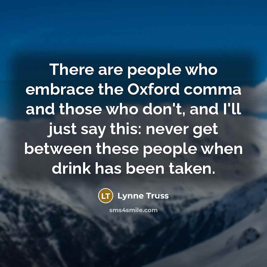 “There are people who embrace the Oxford comma and those…” quote by Lynne Truss