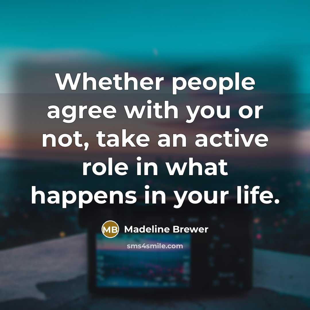 “Whether people agree with you or not, take an active…” quote by Madeline Brewer