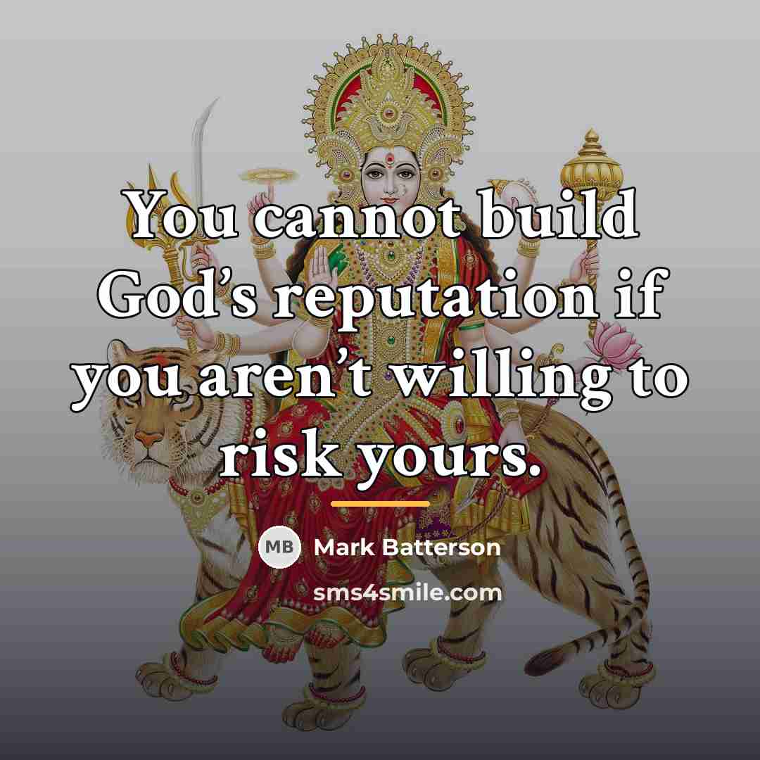 “You cannot build God’s reputation if you aren’t willing to…” quote by Mark Batterson