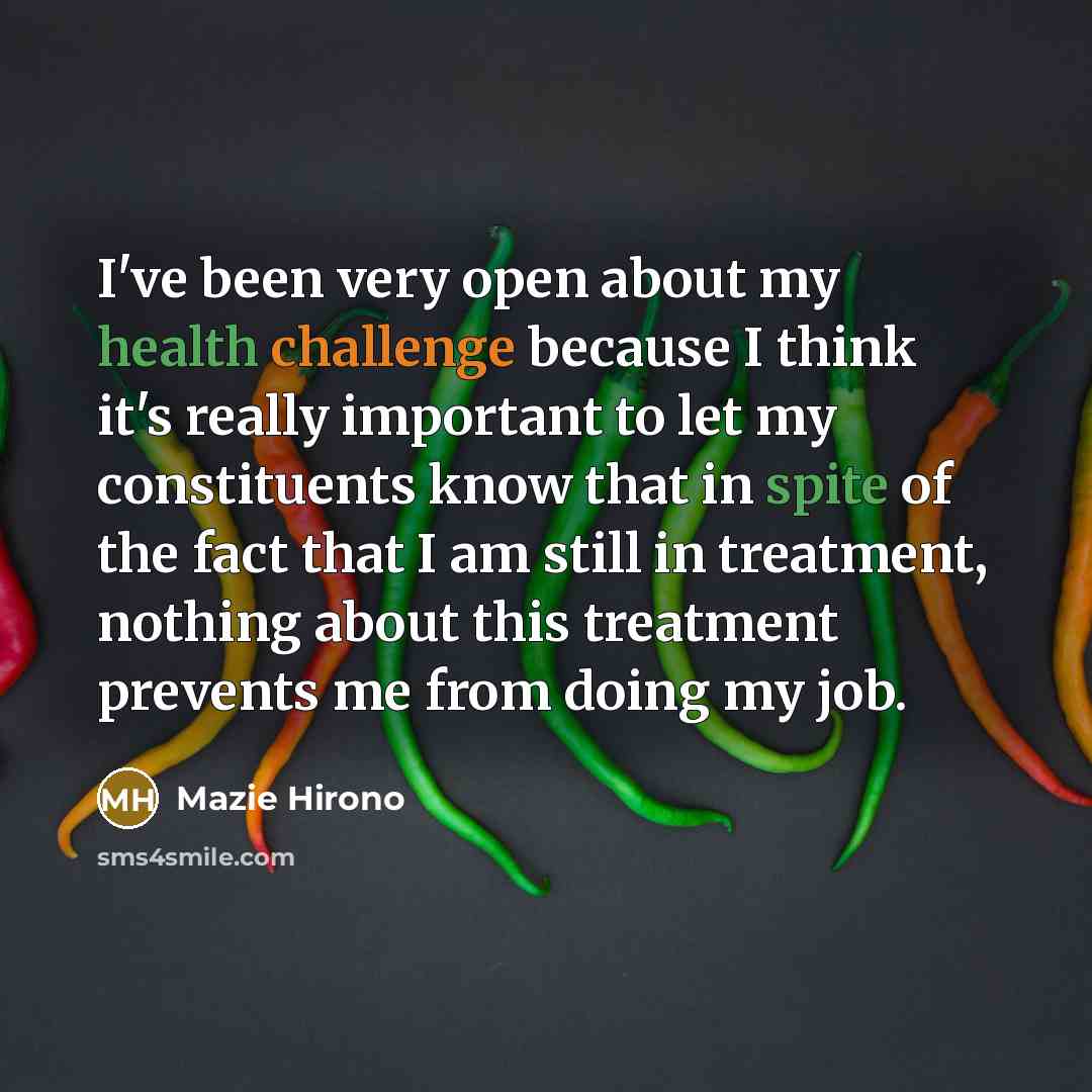 “I've been very open about my health challenge because I…” quote by Mazie Hirono