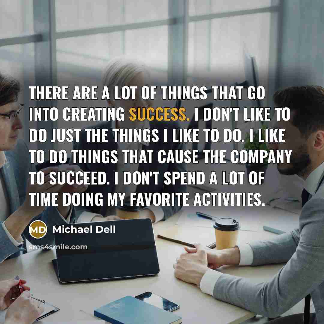 “There are a lot of things that go into creating…” quote by Michael Dell
