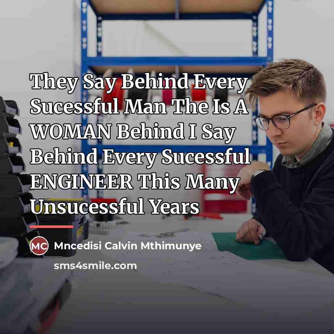 “They Say Behind Every Sucessful Man The Is A WOMAN…” quote by Mncedisi Calvin Mthimunye