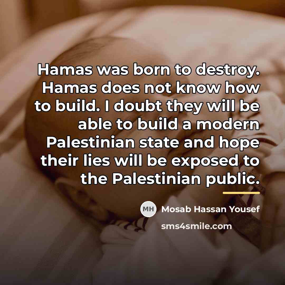 “Hamas was born to destroy. Hamas does not know how…” quote by Mosab Hassan Yousef