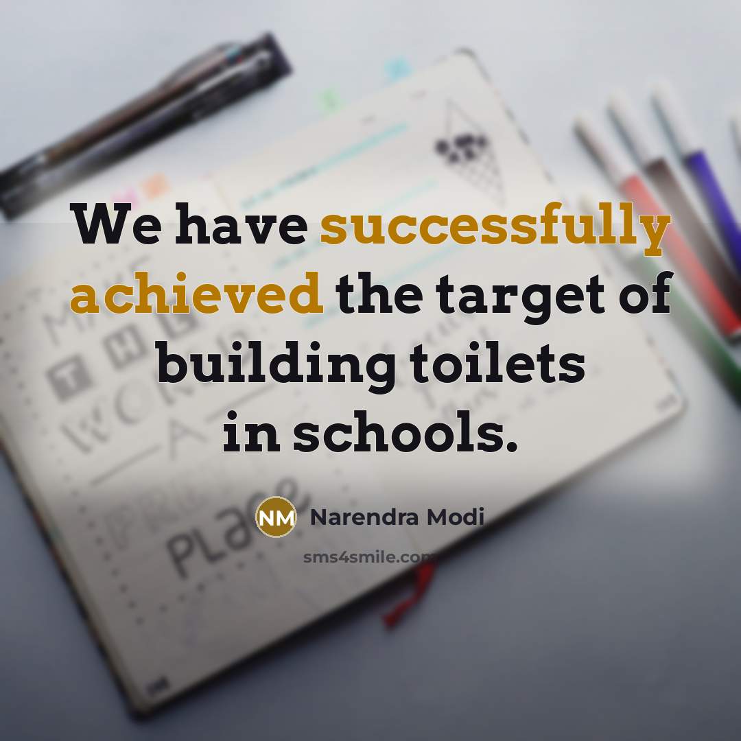 “We have successfully achieved the target of building toilets in schools.” quote by Narendra Modi