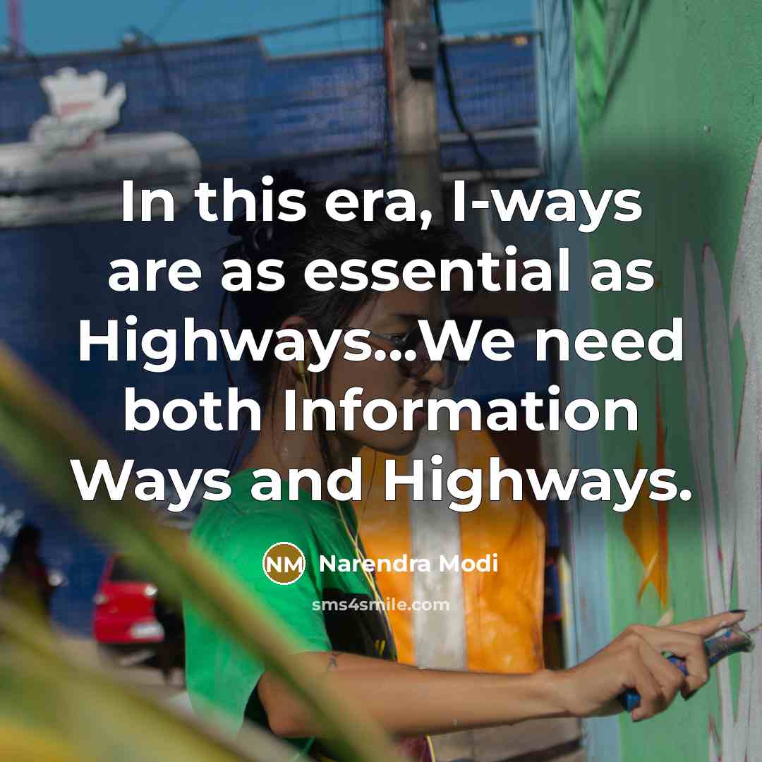 “In this era, I-ways are as essential as Highways...We need…” quote by Narendra Modi