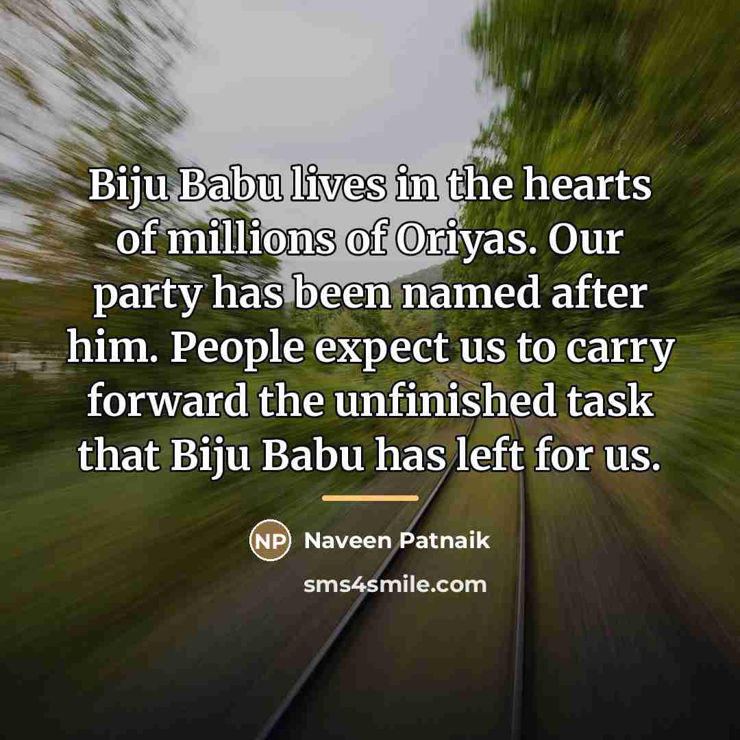 “Biju Babu lives in the hearts of millions of Oriyas.…” quote by Naveen Patnaik