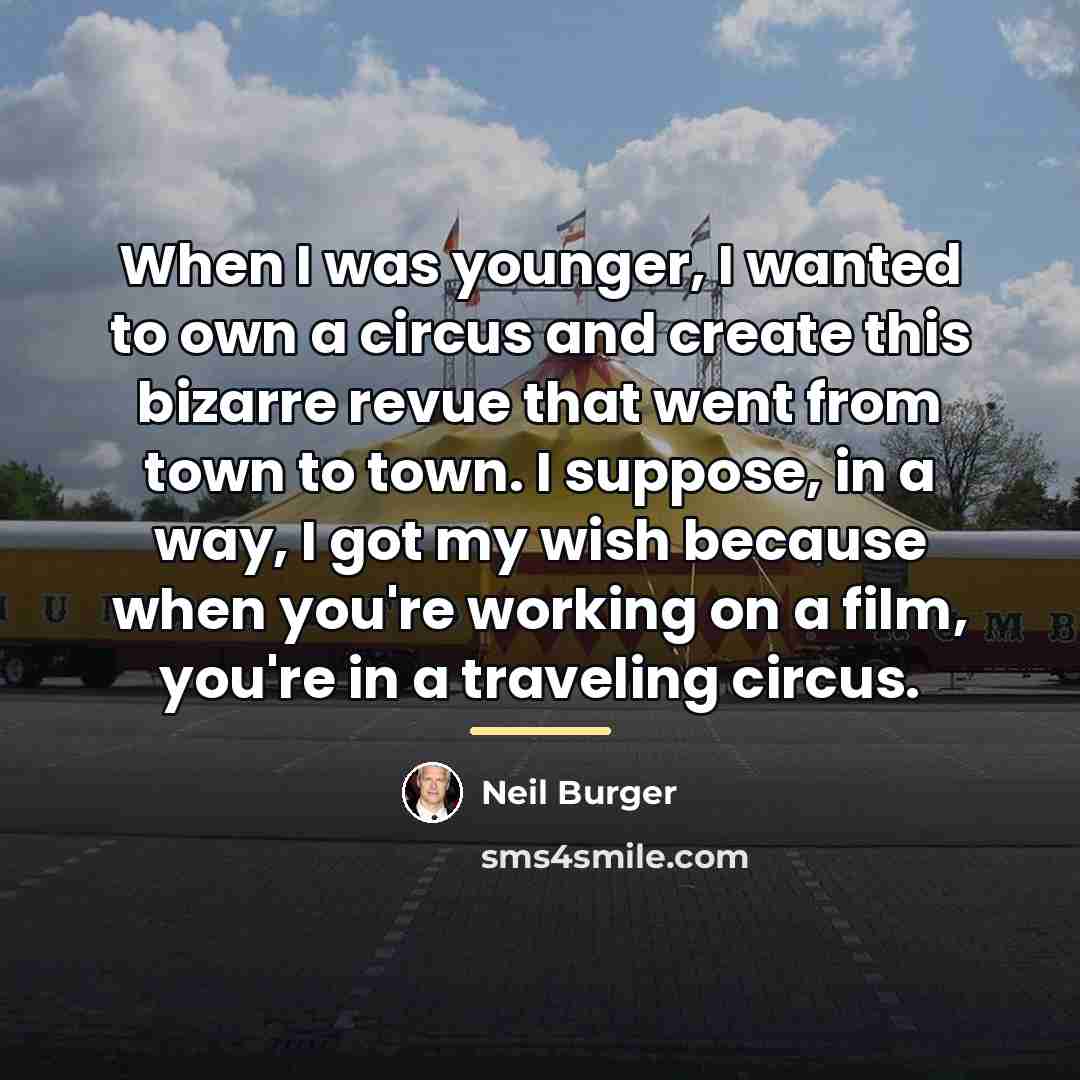 “When I was younger, I wanted to own a circus…” quote by Neil Burger