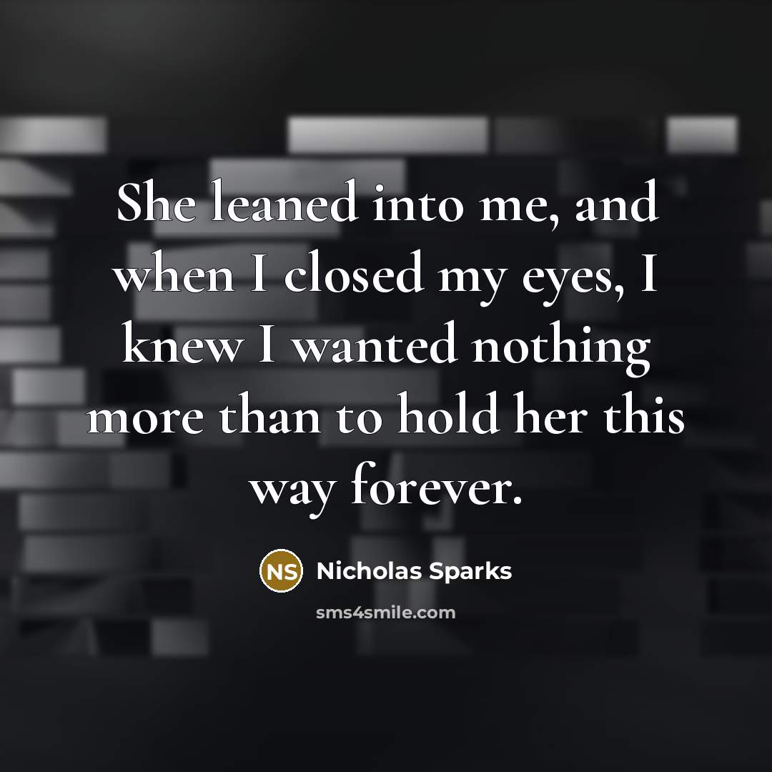 “She leaned into me, and when I closed my eyes,…” quote by Nicholas Sparks