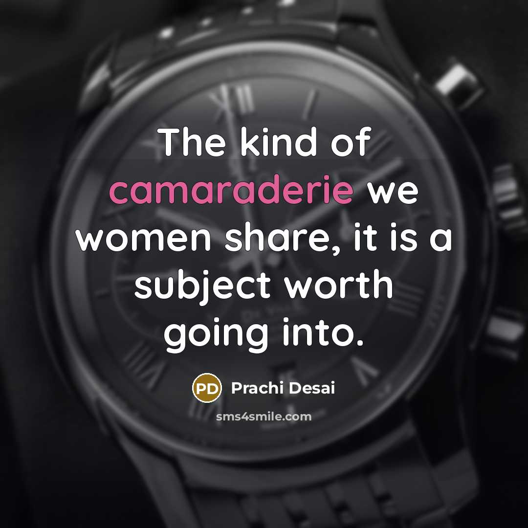 “The kind of camaraderie we women share, it is a…” quote by Prachi Desai