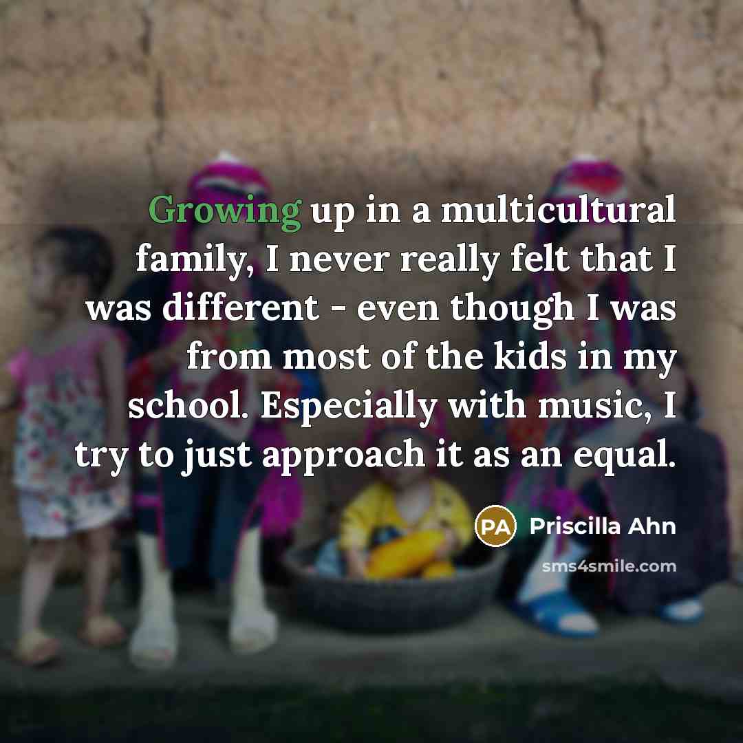 “Growing up in a multicultural family, I never really felt…” quote by Priscilla Ahn