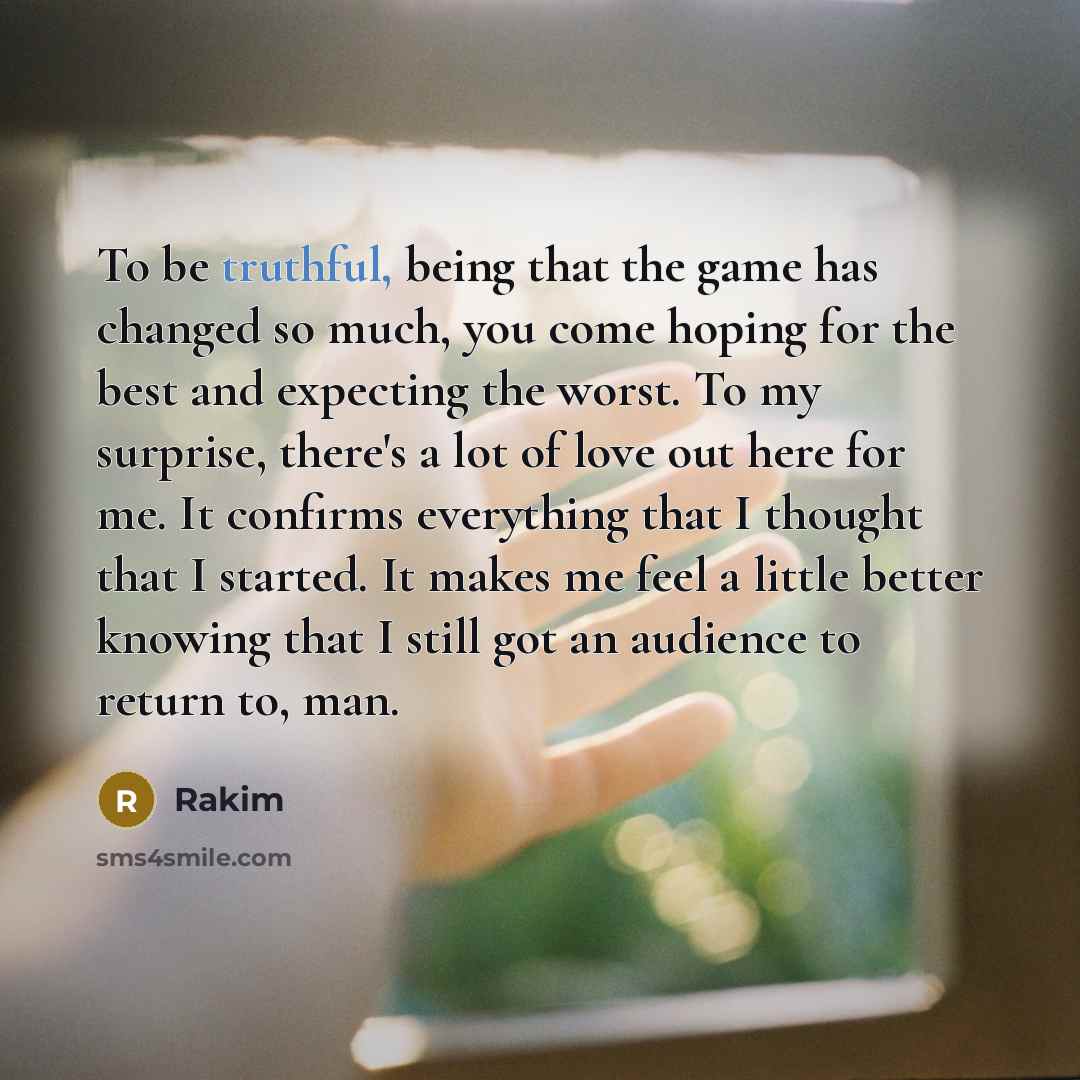 “To be truthful, being that the game has changed so…” quote by Rakim