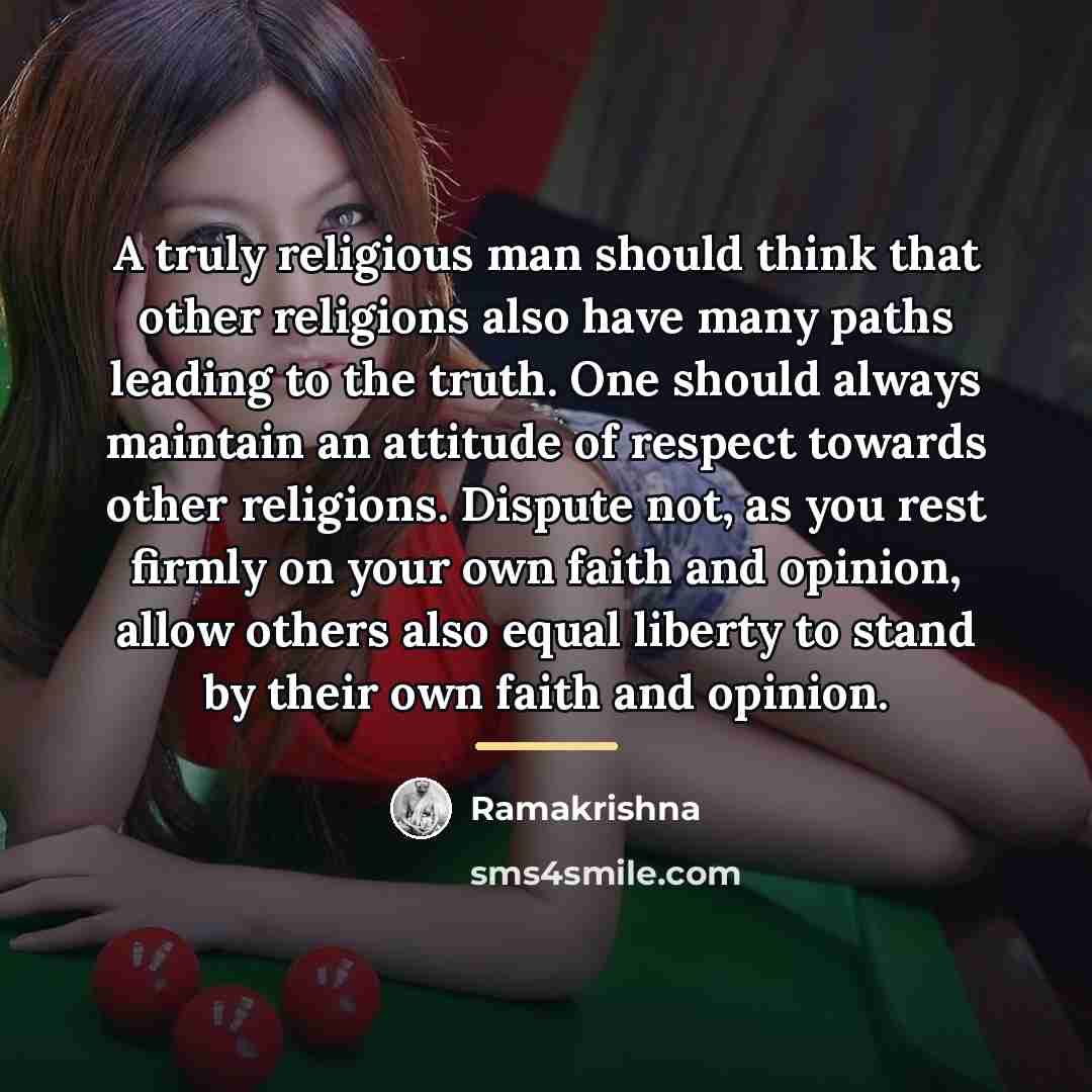 “A truly religious man should think that other religions also…” quote by Ramakrishna
