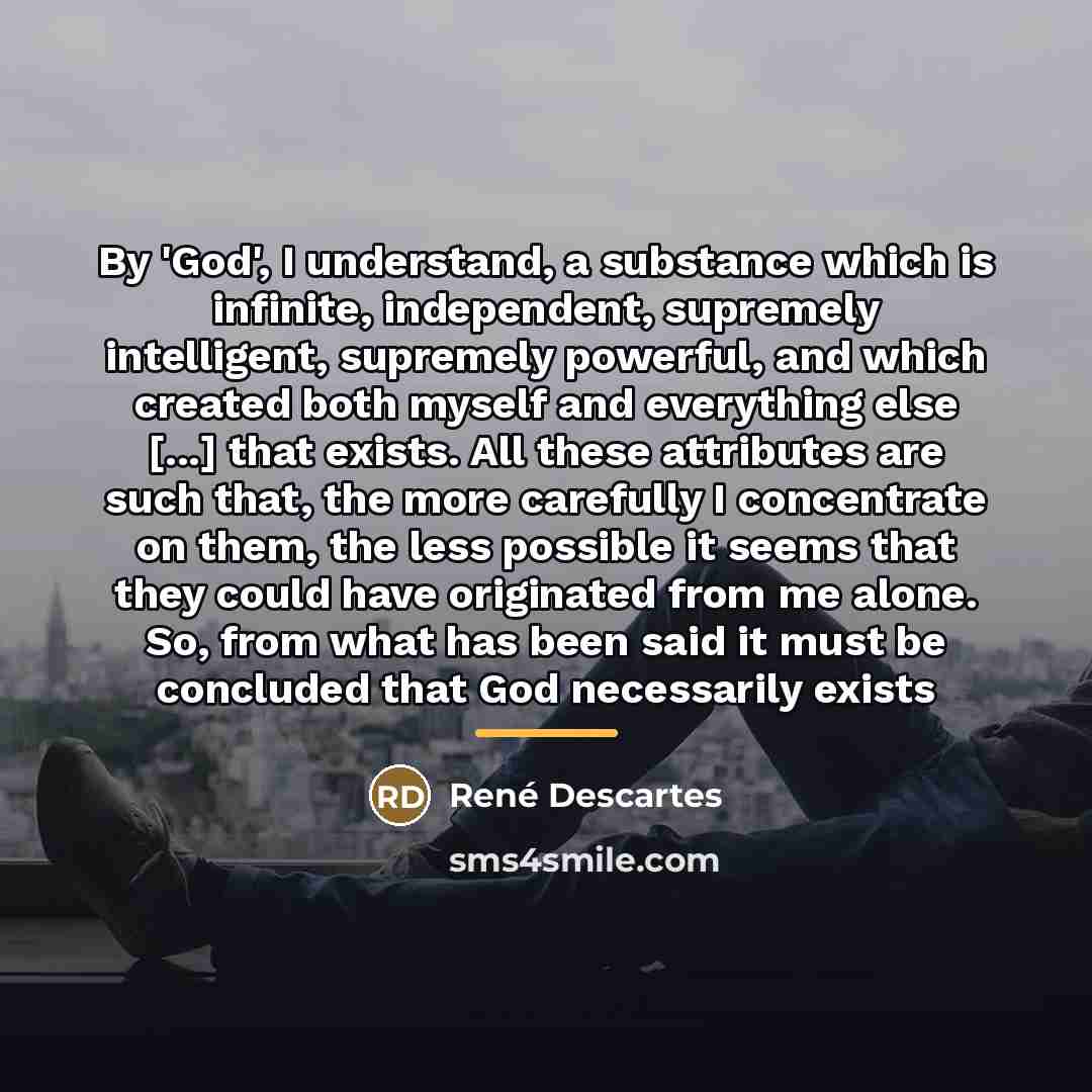 “By 'God', I understand, a substance which is infinite, independent,…” quote by Rene Descartes