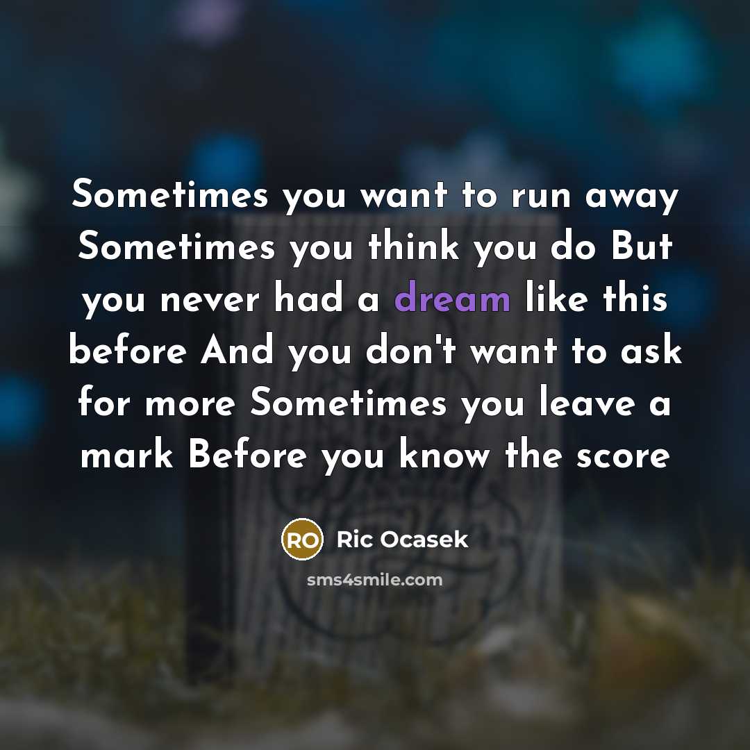 “Sometimes you want to run away Sometimes you think you…” quote by Ric Ocasek