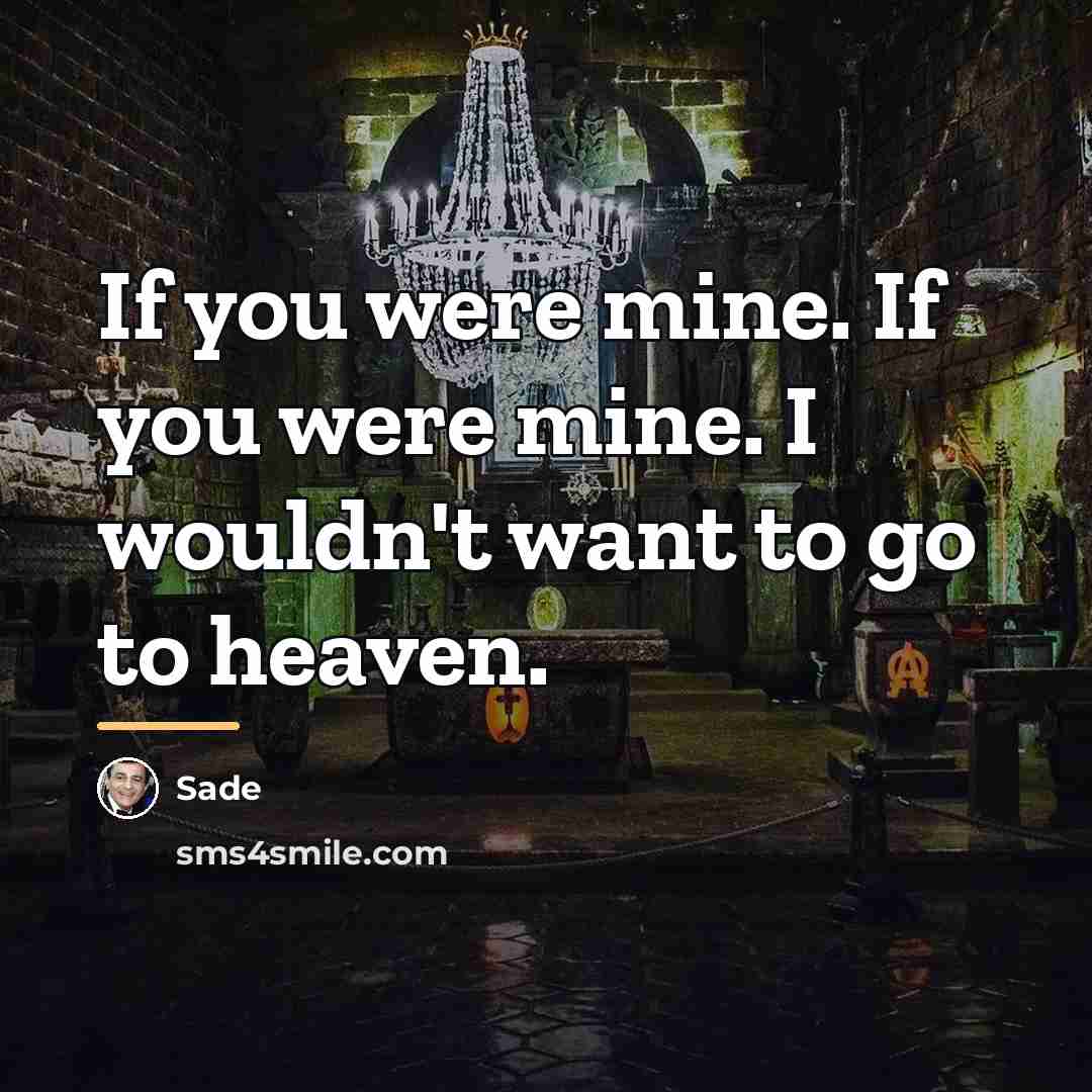 “If you were mine. If you were mine. I wouldn't…” quote by Sade