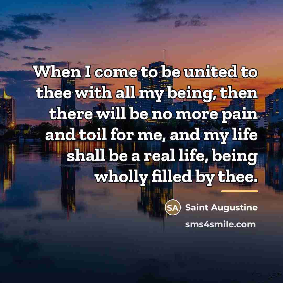“When I come to be united to thee with all…” quote by Saint Augustine