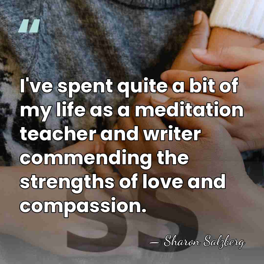 I've spent quite a bit of my life as a meditation teacher&hellip; - Sharon Salzberg