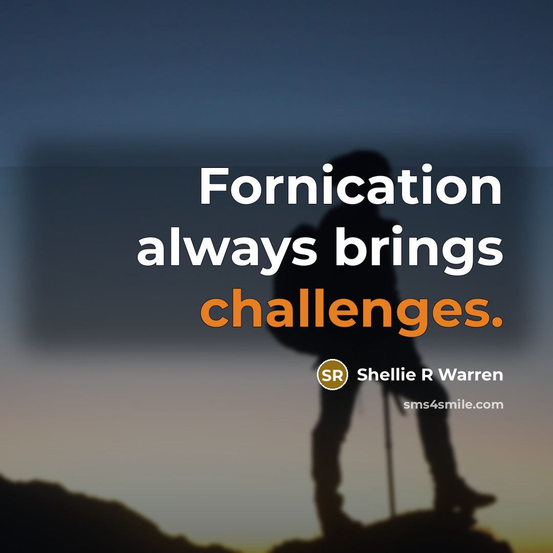 “Fornication always brings challenges.” quote by Shellie R Warren