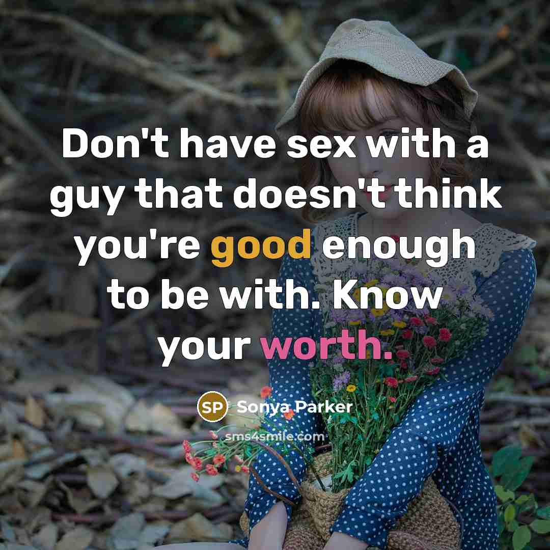“Don't have sex with a guy that doesn't think you're…” quote by Sonya Parker
