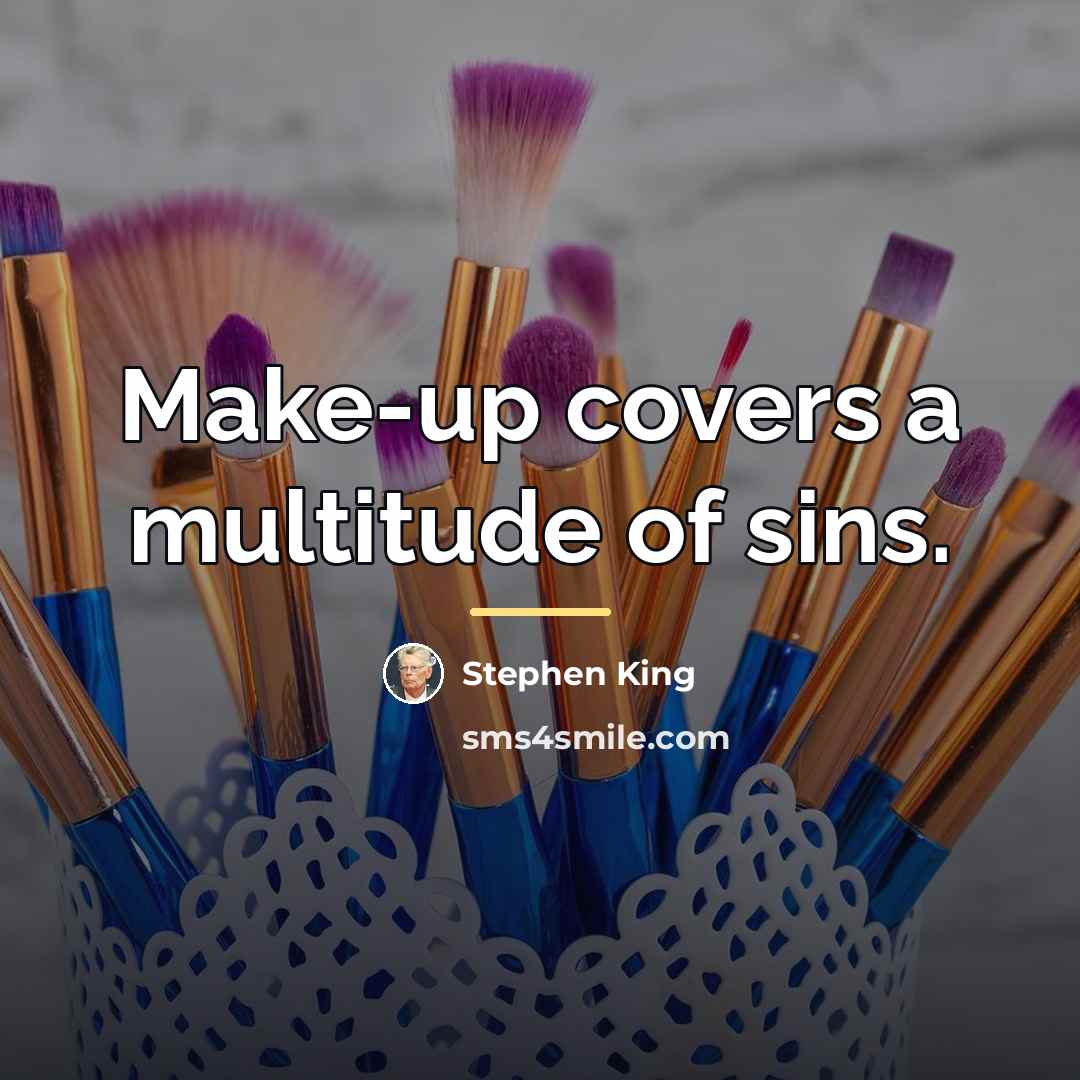 “Make-up covers a multitude of sins.…” quote by Stephen King
