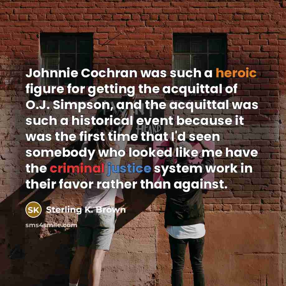 “Johnnie Cochran was such a heroic figure for getting the…” quote by Sterling K. Brown