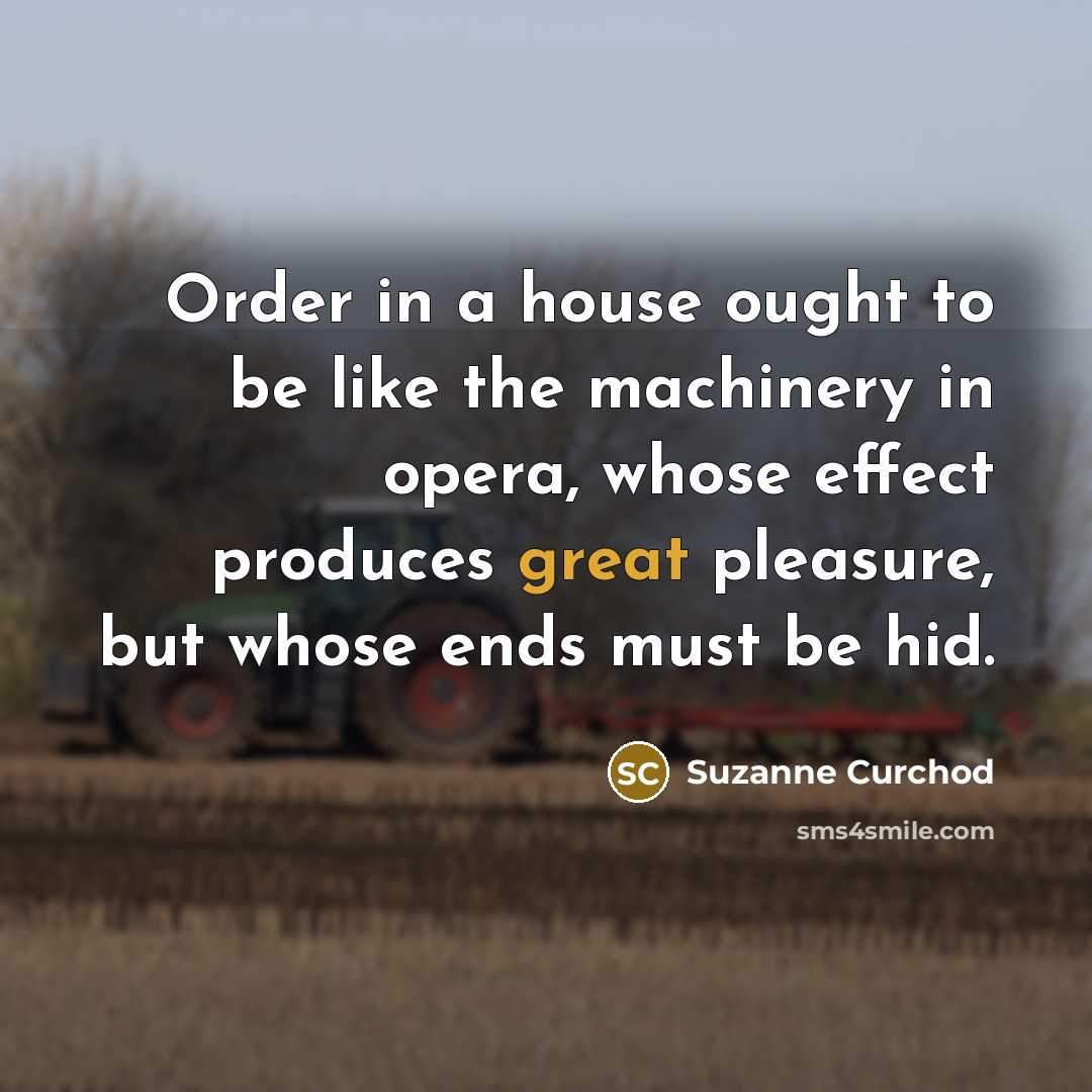 “Order in a house ought to be like the machinery…” quote by Suzanne Curchod