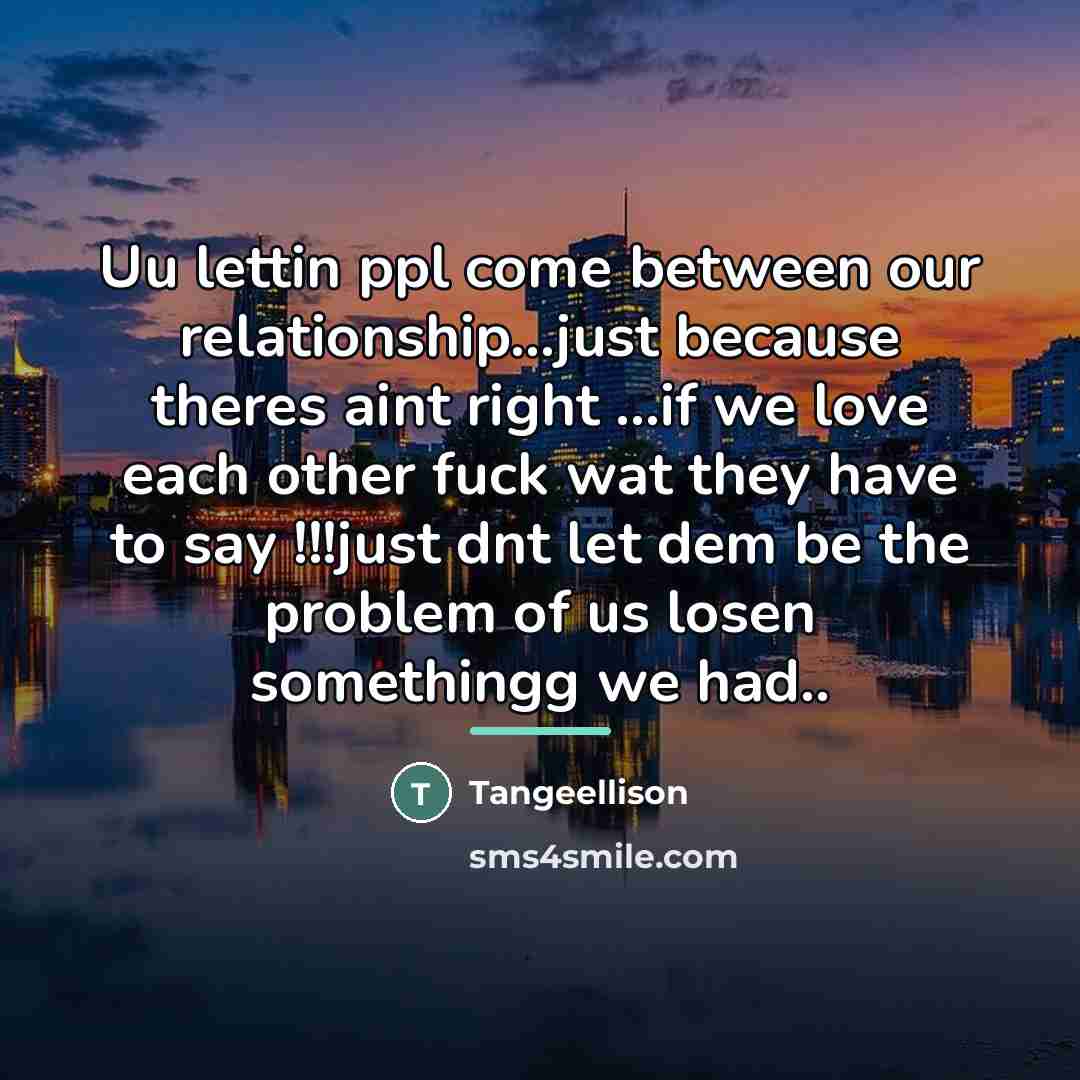 “Uu lettin ppl come between our relationship...just because theres aint…” quote by Tangeellison