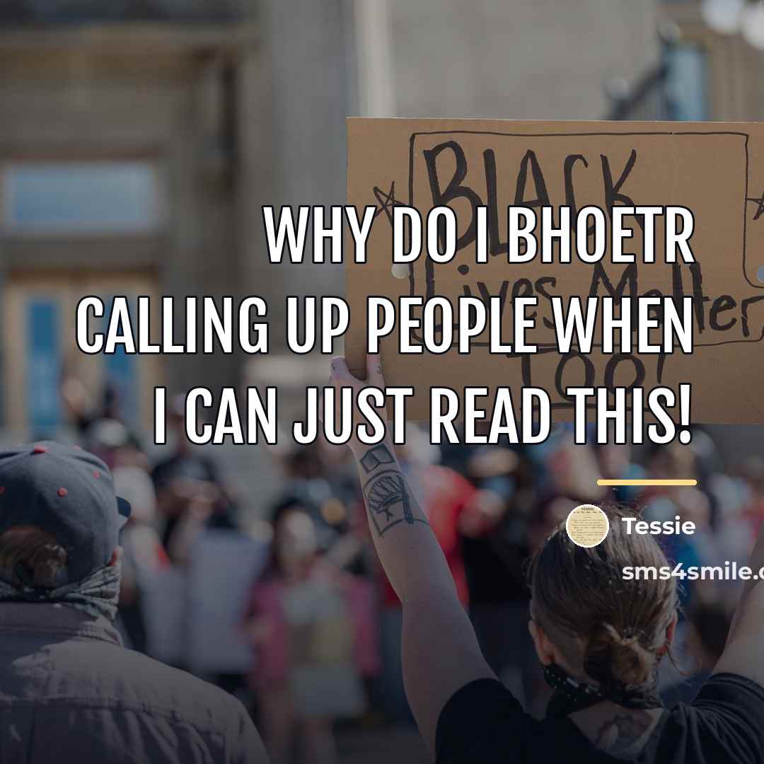 “Why do I bhoetr calling up people when I can…” quote by Tessie