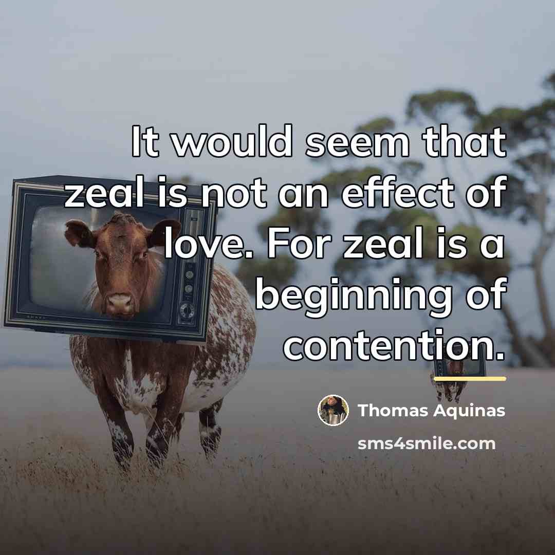 “It would seem that zeal is not an effect of…” quote by Thomas Aquinas