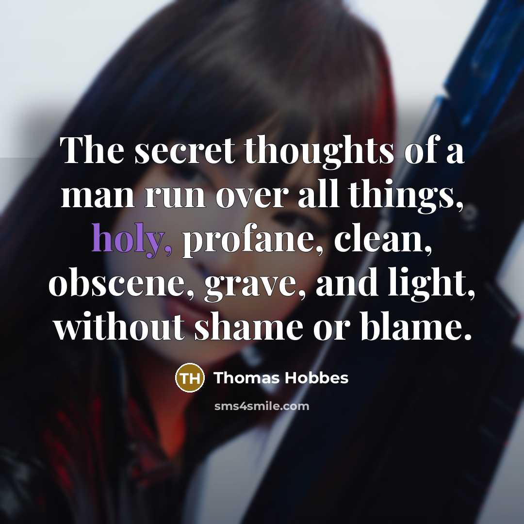 “The secret thoughts of a man run over all things,…” quote by Thomas Hobbes