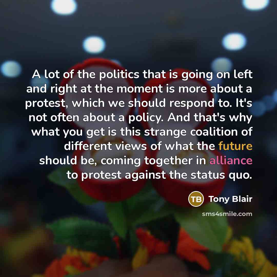 “A lot of the politics that is going on left…” quote by Tony Blair
