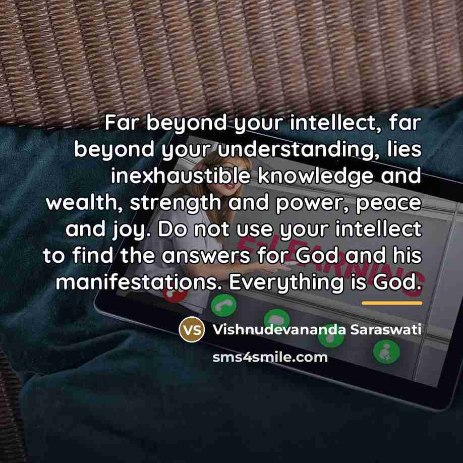 “Far beyond your intellect, far beyond your understanding, lies inexhaustible…” quote by Vishnudevananda Saraswati