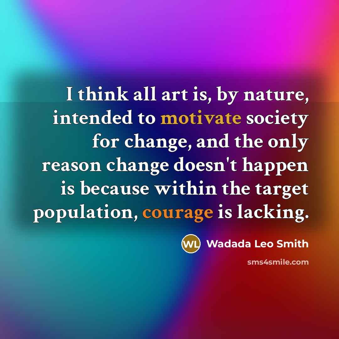 “I think all art is, by nature, intended to motivate…” quote by Wadada Leo Smith