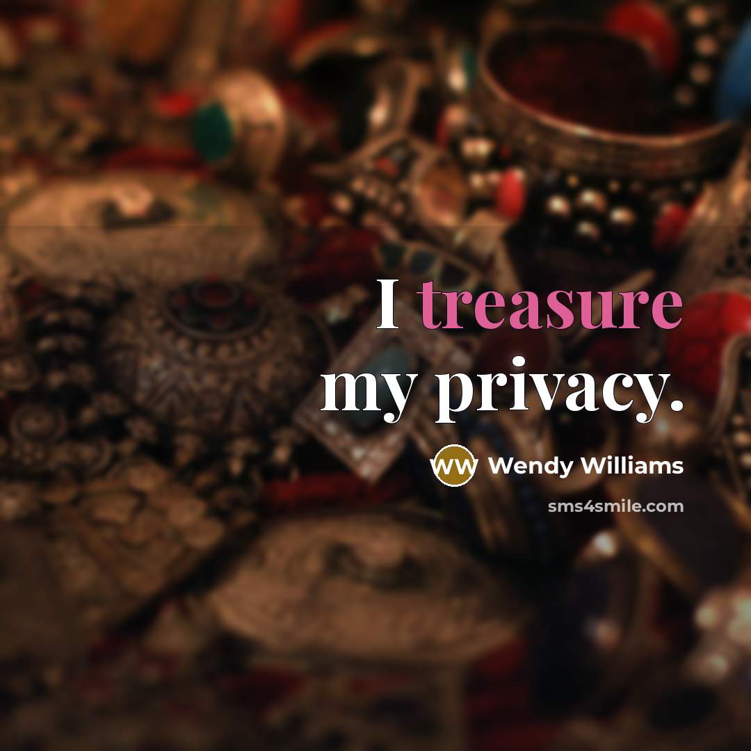 “I treasure my privacy.…” quote by Wendy Williams