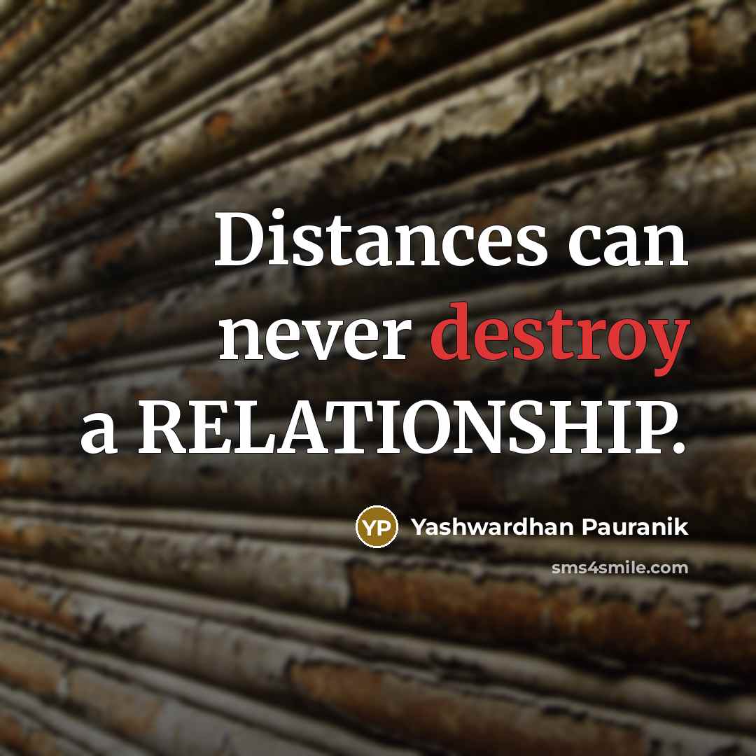 “Distances can never destroy a RELATIONSHIP.…” quote by Yashwardhan Pauranik