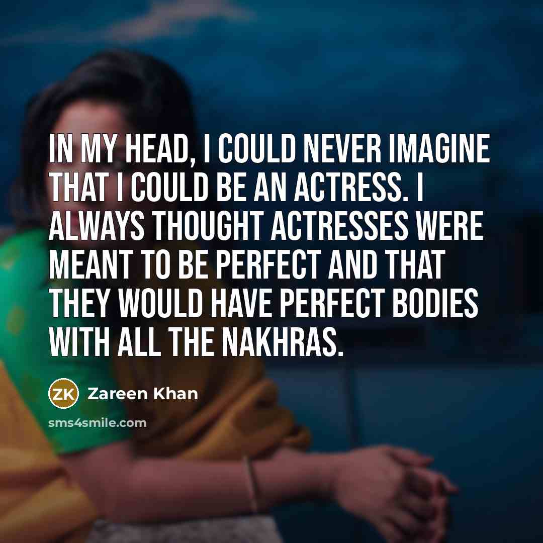 “In my head, I could never imagine that I could…” quote by Zareen Khan