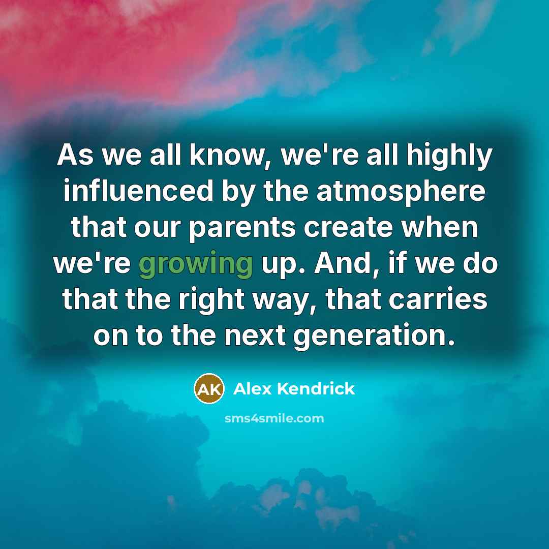 “As we all know, we're all highly influenced by the…” quote by Alex Kendrick