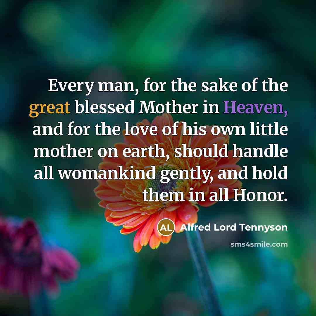 “Every man, for the sake of the great blessed Mother…” quote by Alfred Lord Tennyson