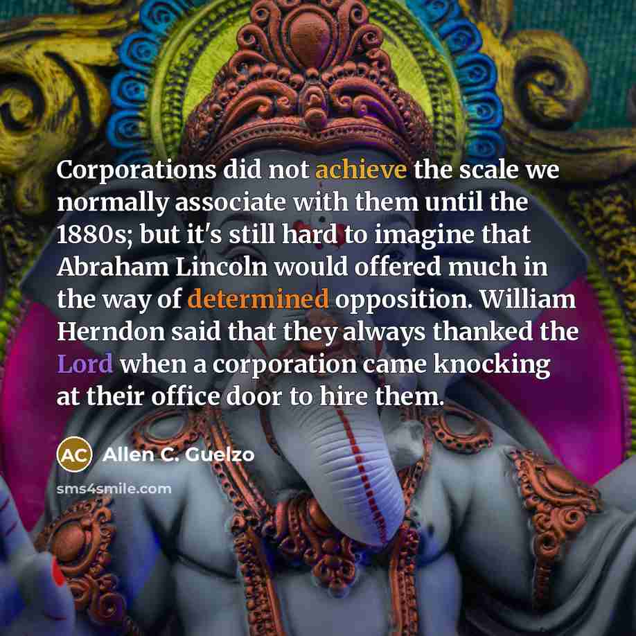 “Corporations did not achieve the scale we normally associate with…” quote by Allen C. Guelzo