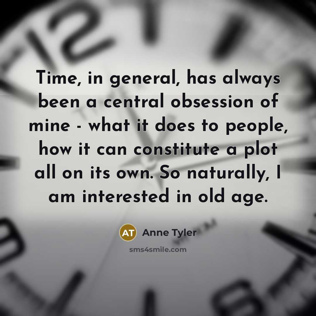 “Time, in general, has always been a central obsession of…” quote by Anne Tyler