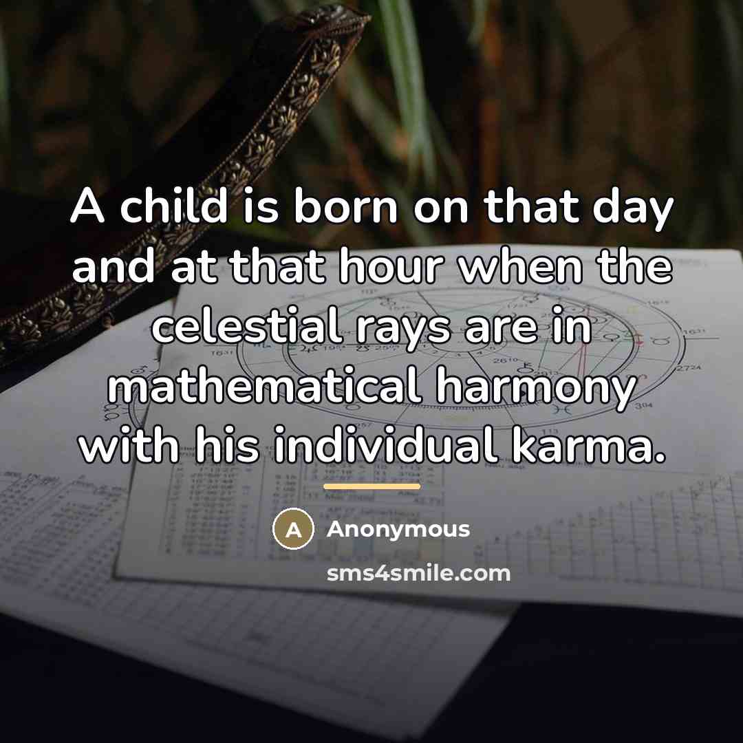 “A child is born on that day and at that…” quote by Anonymous