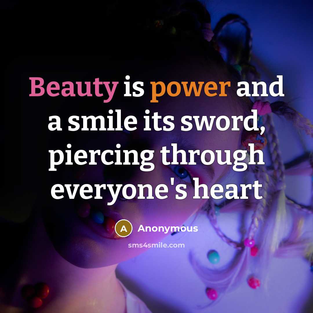 “Beauty is power and a smile its sword, piercing through…” quote by Anonymous