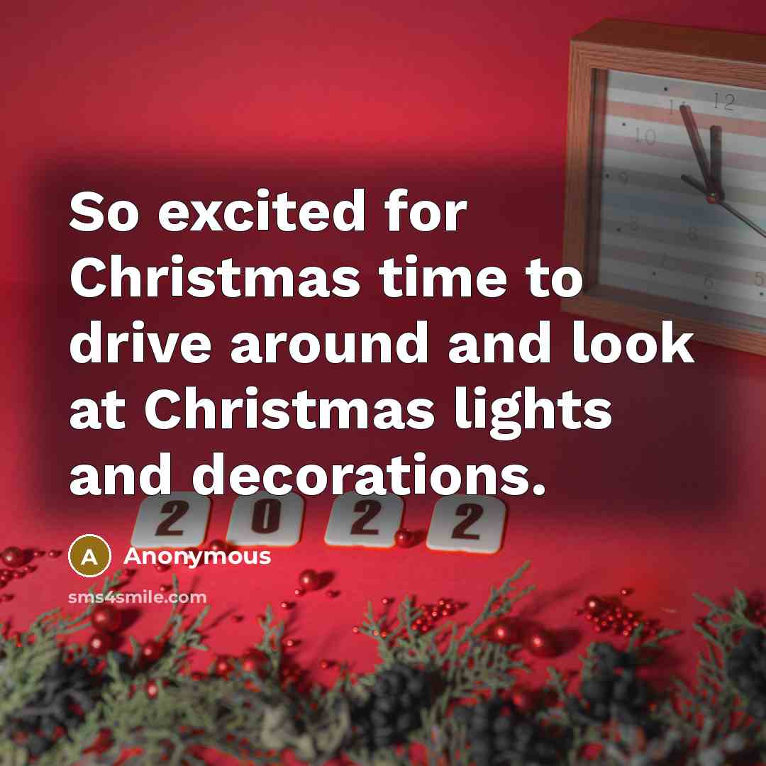 “So excited for Christmas time to drive around and look…” quote by Anonymous