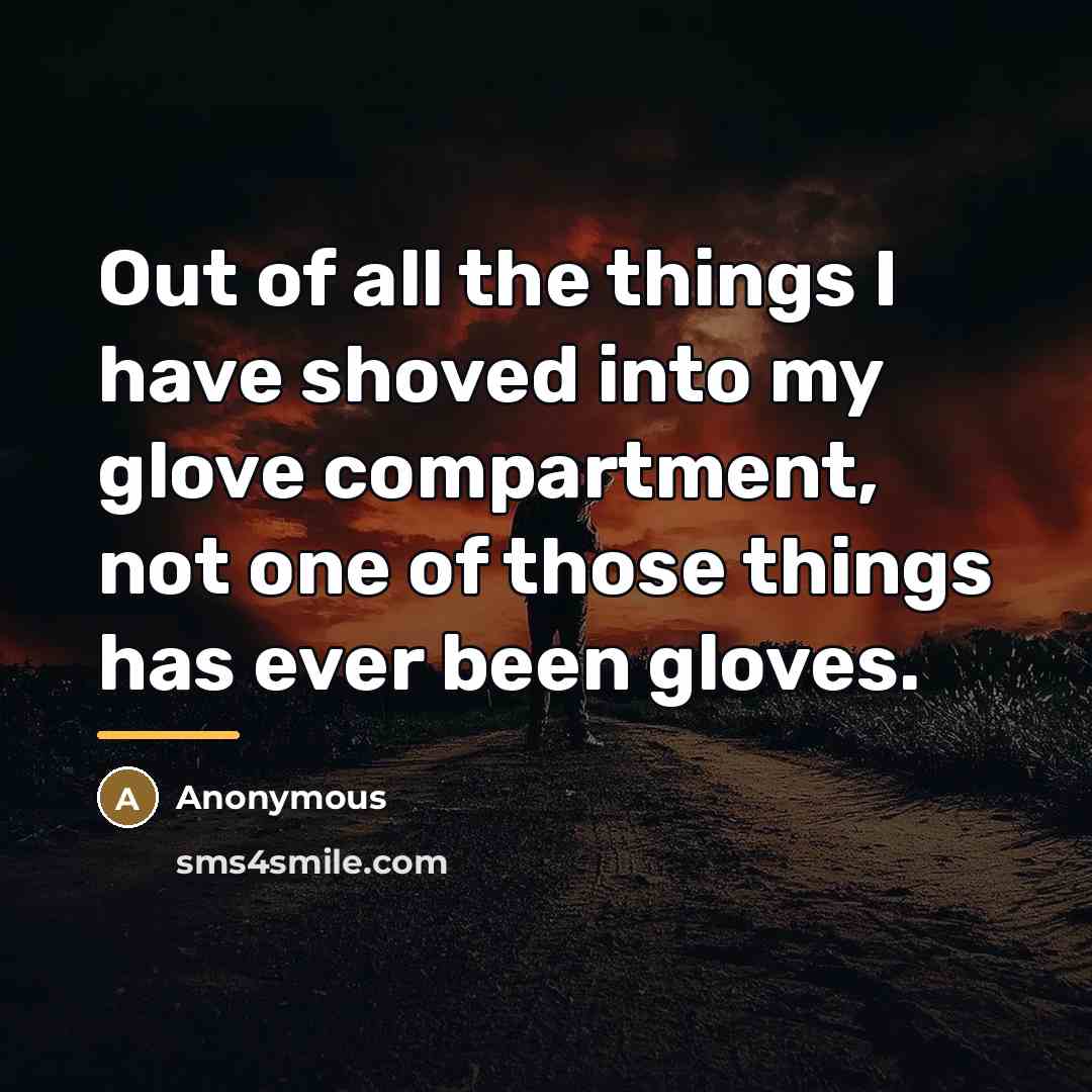“Out of all the things I have shoved into my…” quote by Anonymous