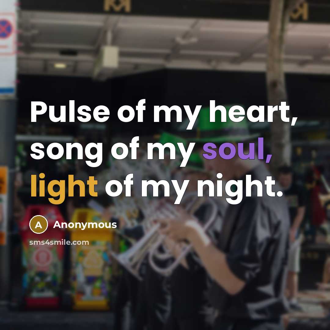 “Pulse of my heart, song of my soul, light of…” quote by Anonymous