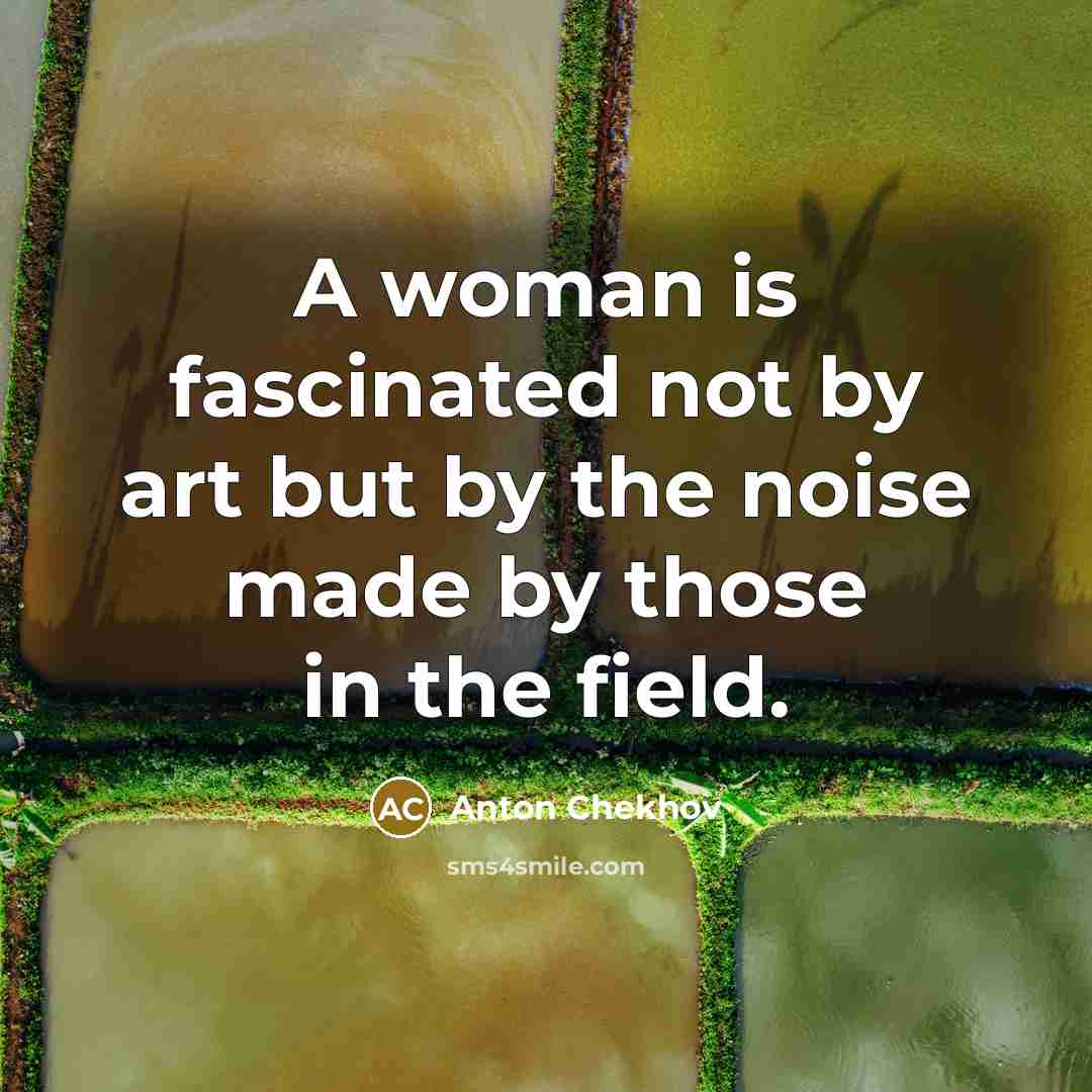 “A woman is fascinated not by art but by the…” quote by Anton Chekhov