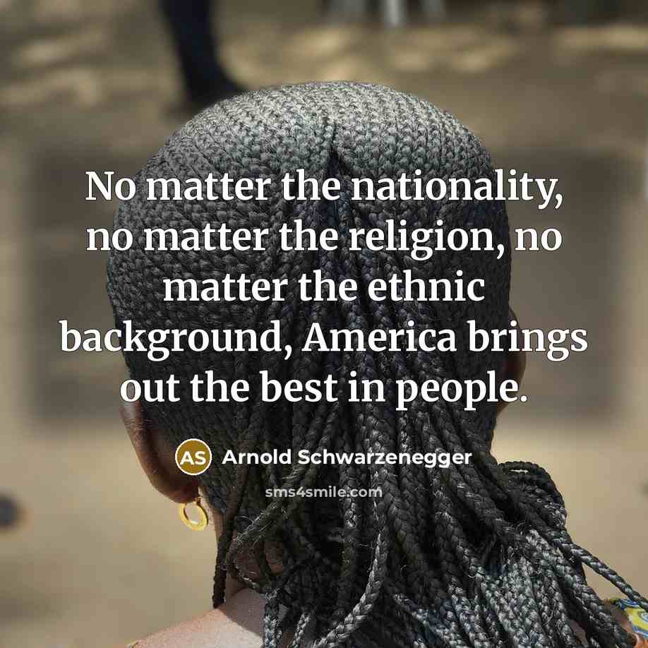 “No matter the nationality, no matter the religion, no matter…” quote by Arnold Schwarzenegger