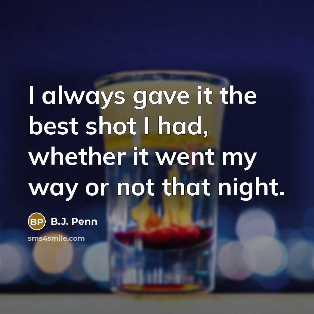 “I always gave it the best shot I had, whether…” quote by B.J. Penn