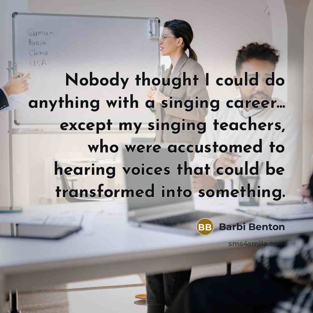 “Nobody thought I could do anything with a singing career...…” quote by Barbi Benton